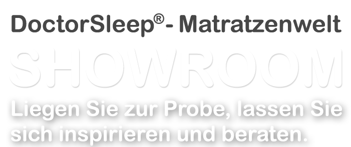 Liegen Sie zur Probe, lassen Sie sich beraten.